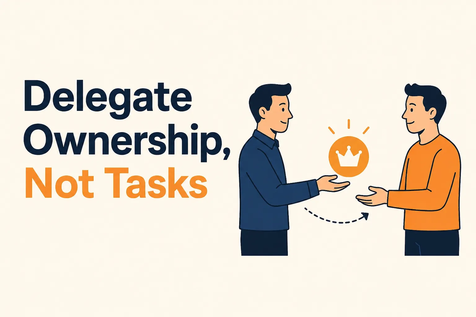 Delegate Ownership, not Tasks